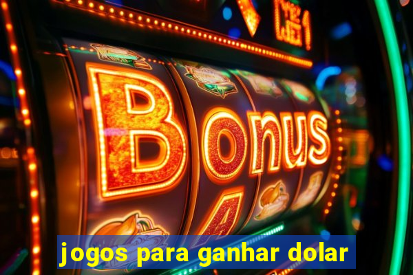 jogos para ganhar dolar